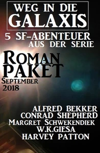 Titel: Roman-Paket 5 SF-Abenteuer aus der Serie Weg in die Galaxis September 2018