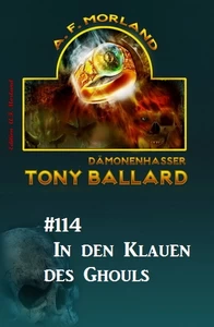 Titel: Tony Ballard #114: In den Klauen der Ghouls
