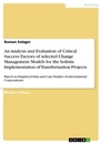 Titel: An Analysis and Evaluation of Critical Success Factors of selected Change Management Models for the holistic Implementation of Transformation Projects