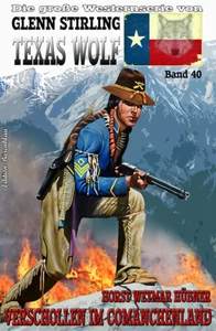 Titel: TEXAS WOLF #40: Verschollen im Comanchenland