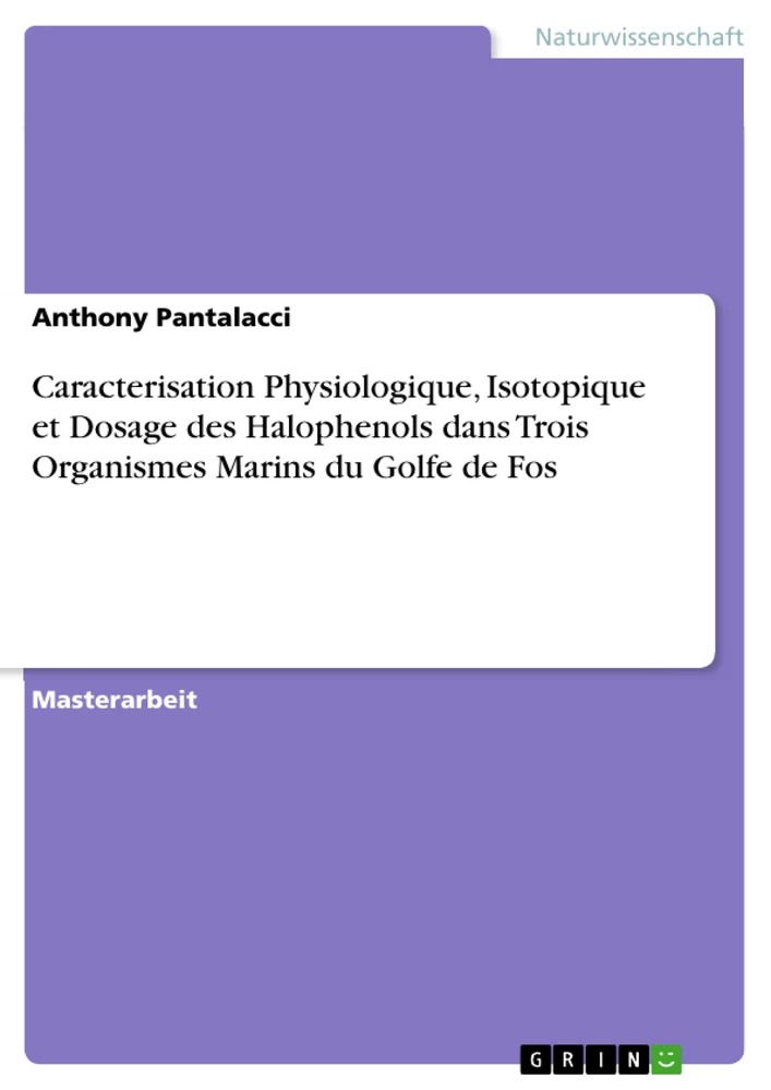 Titel: Caracterisation Physiologique, Isotopique et Dosage des Halophenols dans Trois Organismes Marins du Golfe de Fos