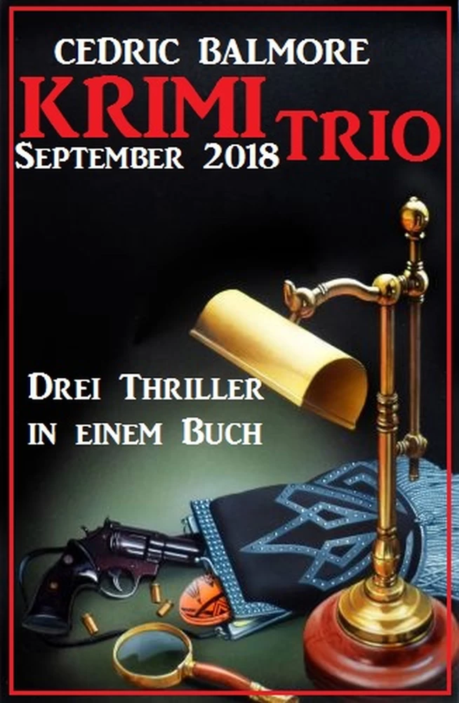 Titel: Krimi Trio September 2018: Drei Thriller in einem Buch