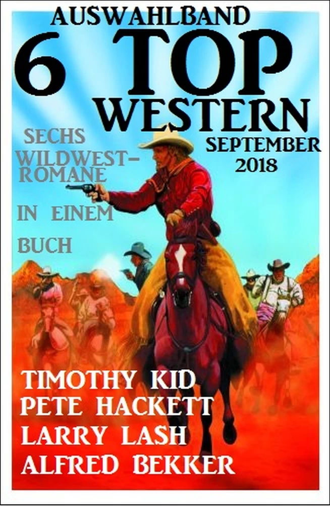 Titel: Auswahlband 6 Top Western September 2018: Sechs Wildwest-Romane in einem Buch