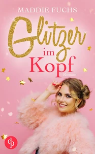 Titel: Glitzer im Kopf (Chick Lit, Liebe)
