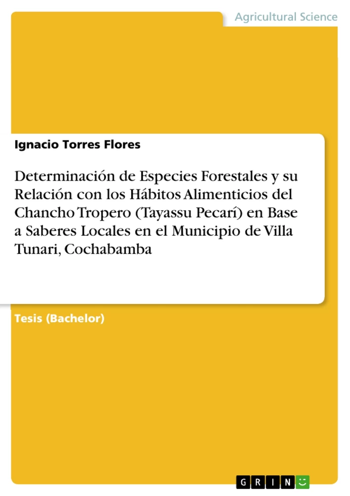 Titel: Determinación de Especies Forestales y su Relación con los Hábitos Alimenticios del Chancho Tropero (Tayassu Pecarí) en Base a Saberes Locales en el Municipio de Villa Tunari, Cochabamba