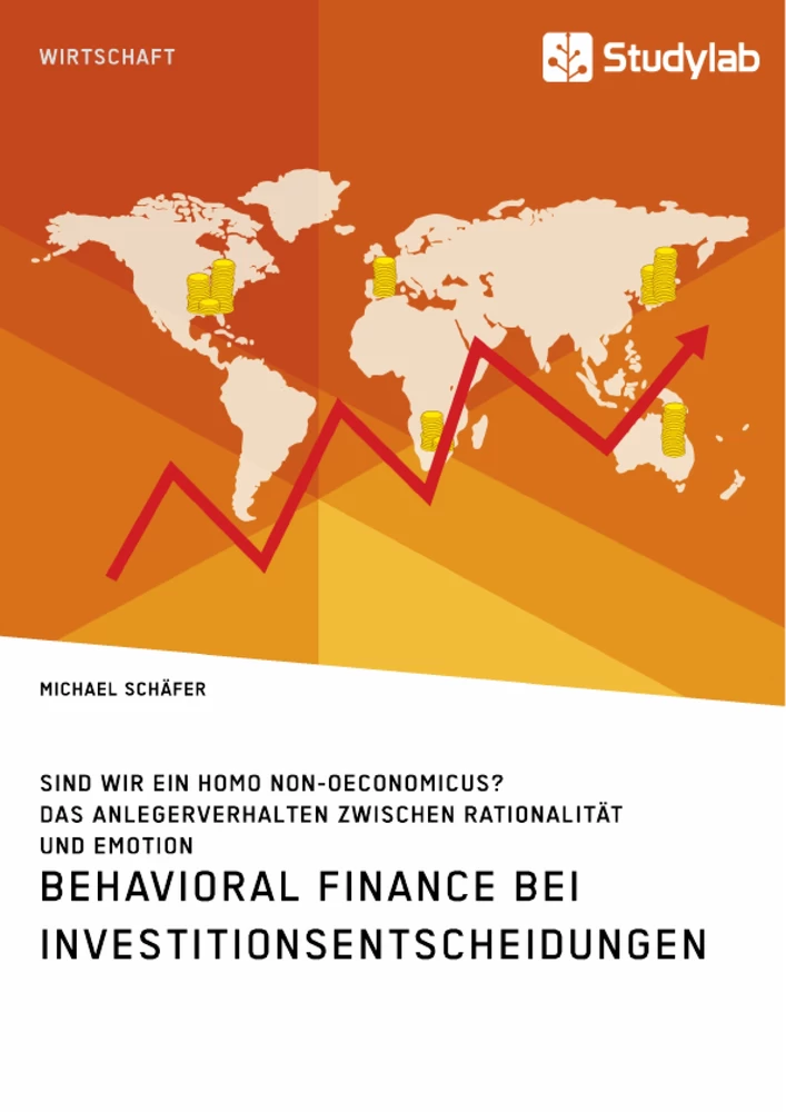 Titel: Behavioral Finance bei Investitionsentscheidungen. Das Anlegerverhalten zwischen Rationalität und Emotion