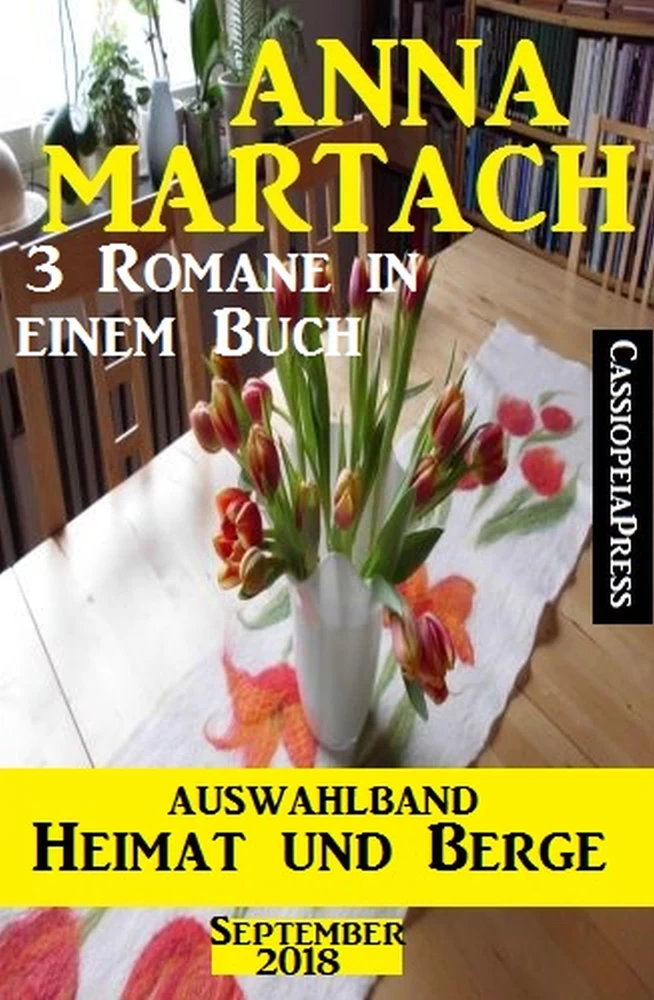 Titel: Anna Martach Auswahlband Heimat und Berge September 2018: 3 Romane in einem Buch