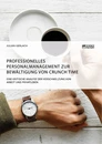 Título: Professionelles Personalmanagement zur Bewältigung von Crunch Time. Eine kritische Analyse der Verschmelzung von Arbeit und Privatleben