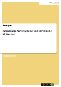 Title: Betriebliche Anreizsysteme und Intrinsische Motivation