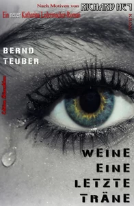 Titel: Weine eine letzte Träne - Ein Katharina Ledermacher Krimi #7