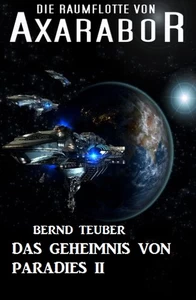 Titel: Die Raumflotte von Axarabor #32: Das Geheimnis von Paradies II