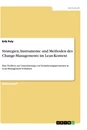 Title: Strategien, Instrumente und Methoden des Change-Managements im Lean-Kontext