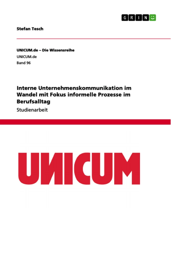 Titel: Interne Unternehmenskommunikation im Wandel mit Fokus informelle Prozesse im Berufsalltag