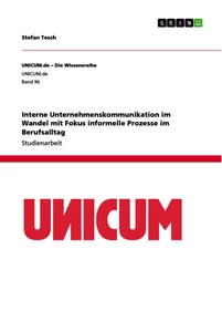 Titel: Interne Unternehmenskommunikation im Wandel mit Fokus informelle Prozesse im Berufsalltag