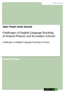 Titel: Challenges of English Language Teaching in Yemeni Primary and Secondary Schools