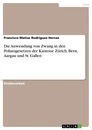 Titel: Die Anwendung von Zwang in den Polizeigesetzen der Kantone Zürich, Bern, Aargau und St. Gallen
