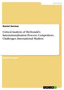 Titel: Critical Analysis of McDonald’s Internationalisation Process. Competitors, Challenges, International Markets
