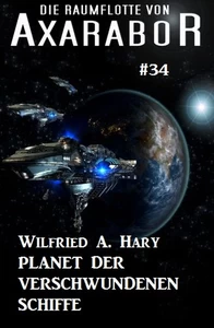 Titel: Die Raumflotte von Axarabor #34: Planet der verschwundenen Schiffe