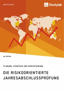 Titel: Die risikoorientierte Jahresabschlussprüfung. Planung, Strategie und Durchführung
