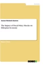Titel: The Impact of Fiscal Policy Shocks on Ethiopian Economy