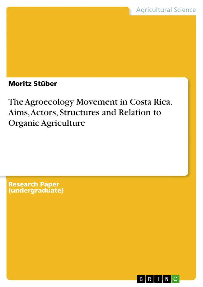 Title: The Agroecology Movement in Costa Rica. Aims, Actors, Structures and Relation to Organic Agriculture