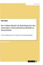 Titre: Der Online-Handel als Bedrohung für den stationären Lebensmitteleinzelhandel in Deutschland