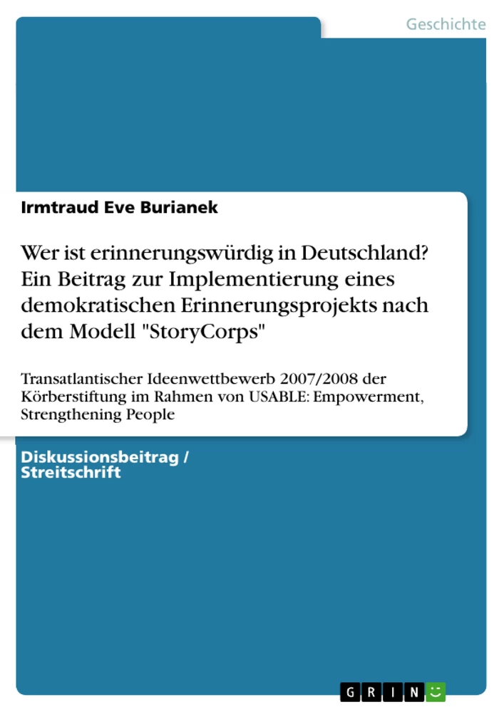 Titre: Wer ist erinnerungswürdig in Deutschland? Ein Beitrag zur Implementierung eines demokratischen Erinnerungsprojekts nach dem Modell "StoryCorps"