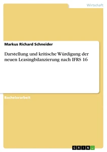 Título: Darstellung und kritische Würdigung der neuen Leasingbilanzierung nach IFRS 16