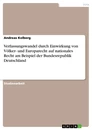Título: Verfassungswandel durch Einwirkung von Völker- und Europarecht auf nationales Recht am Beispiel der Bundesrepublik Deutschland