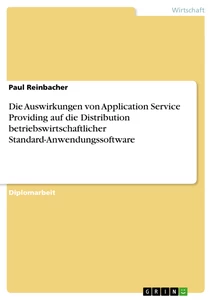 Título: Die Auswirkungen von Application Service Providing auf die Distribution betriebswirtschaftlicher Standard-Anwendungssoftware