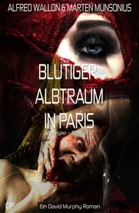 Titel: Blutiger Albtraum in Paris - Ein David Murphy Roman #2
