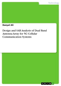 Titel: Design and SAR Analysis of Dual Band Antenna Array for 5G Cellular Communication Systems