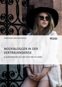 Title: Modeblogger in der Vertrauenskrise. Glaubwürdigkeit aus der Sicht der Follower