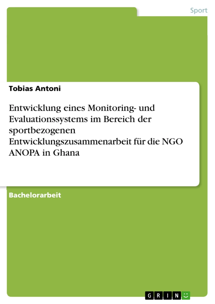 Titel: Entwicklung eines Monitoring- und Evaluationssystems im Bereich der sportbezogenen Entwicklungszusammenarbeit für die NGO ANOPA in Ghana