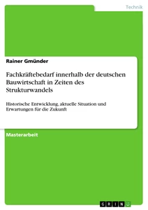 Title: Fachkräftebedarf innerhalb der deutschen Bauwirtschaft in Zeiten des Strukturwandels