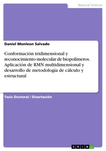 Título: Conformación tridimensional y reconocimiento molecular de biopolímeros. Aplicación de RMN multidimensional y desarrollo de metodología de cálculo y estructural