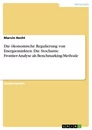 Titel: Die ökonomische Regulierung von Energiemärkten. Die Stochastic Frontier-Analyse als Benchmarking-Methode