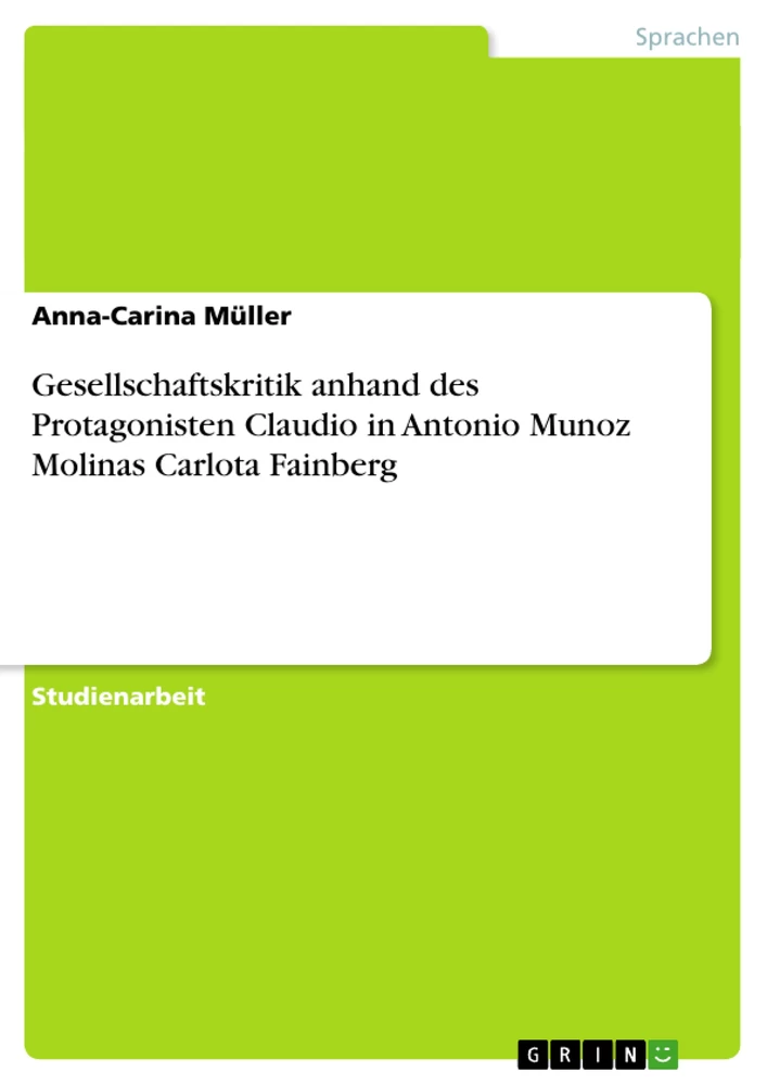 Title: Gesellschaftskritik anhand des Protagonisten Claudio in Antonio Munoz Molinas Carlota Fainberg