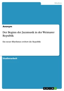 Título: Der Beginn der Jazzmusik in der Weimarer Republik