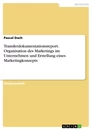 Título: Transferdokumentationsreport. Organisation des Marketings im Unternehmen und Erstellung eines Marketingkonzepts