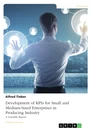 Titel: Development of KPIs for Small and Medium-Sized Enterprises in Producing Industry