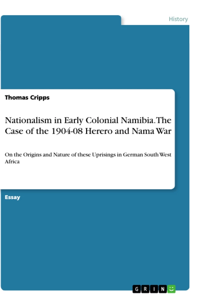 Title: Nationalism in Early Colonial Namibia. The Case of the 1904-08 Herero and Nama War