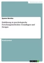Titel: Einführung in psychologische Forschungsmethoden: Grundlagen und Designs