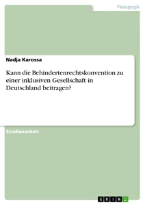 Title: Kann die Behindertenrechtskonvention zu einer inklusiven Gesellschaft in Deutschland beitragen?