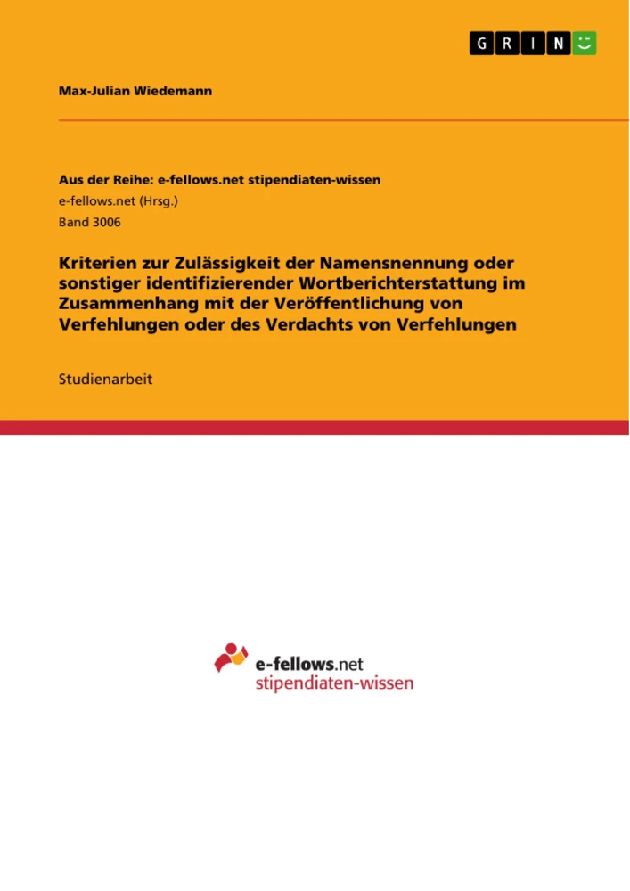 Título: Kriterien zur Zulässigkeit der Namensnennung oder sonstiger identifizierender Wortberichterstattung im Zusammenhang mit der Veröffentlichung von Verfehlungen oder des Verdachts von Verfehlungen