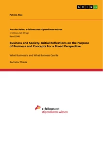 Titel: Business and Society. Initial Reflections on the Purpose of Business and Concepts For a Broad Perspective