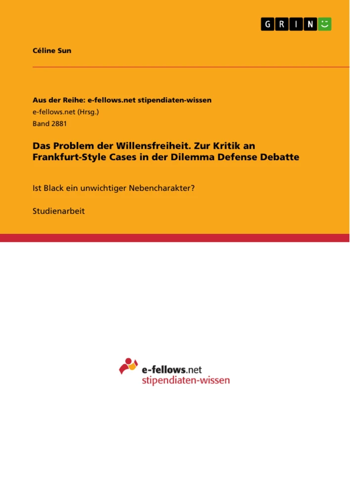 Titre: Das Problem der Willensfreiheit. Zur Kritik an Frankfurt-Style Cases in der Dilemma Defense Debatte