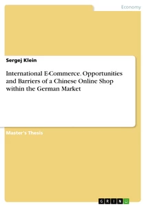 Titel: International E-Commerce. Opportunities and Barriers of a Chinese Online Shop within the German Market