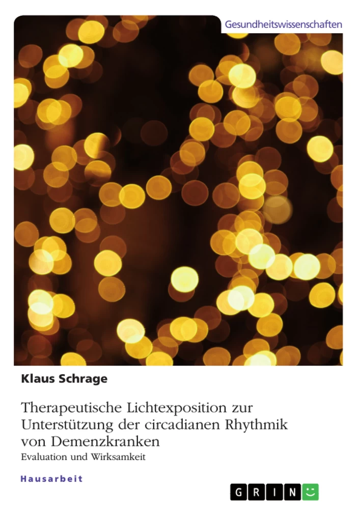 Titel: Therapeutische Lichtexposition zur Unterstützung der circadianen Rhythmik von Demenzkranken. Evaluation und Wirksamkeit