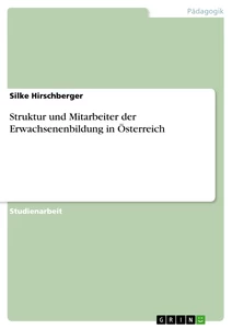 Titel: Struktur und Mitarbeiter der Erwachsenenbildung in Österreich